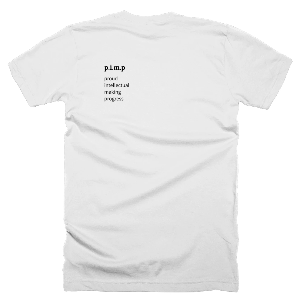 T-shirt with a definition of 'p.i.m.p' printed on the back