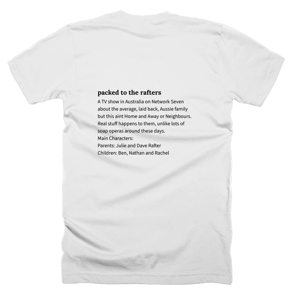 T-shirt with a definition of 'packed to the rafters' printed on the back