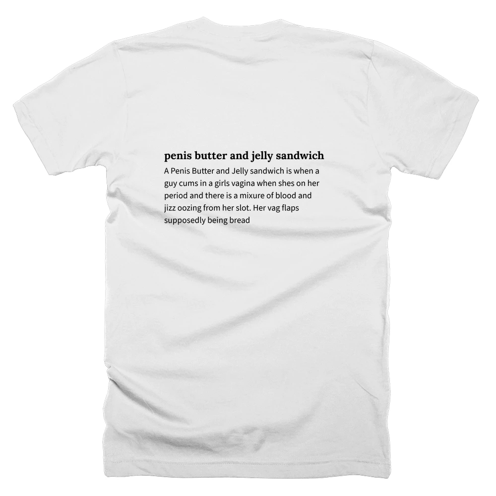 T-shirt with a definition of 'penis butter and jelly sandwich' printed on the back