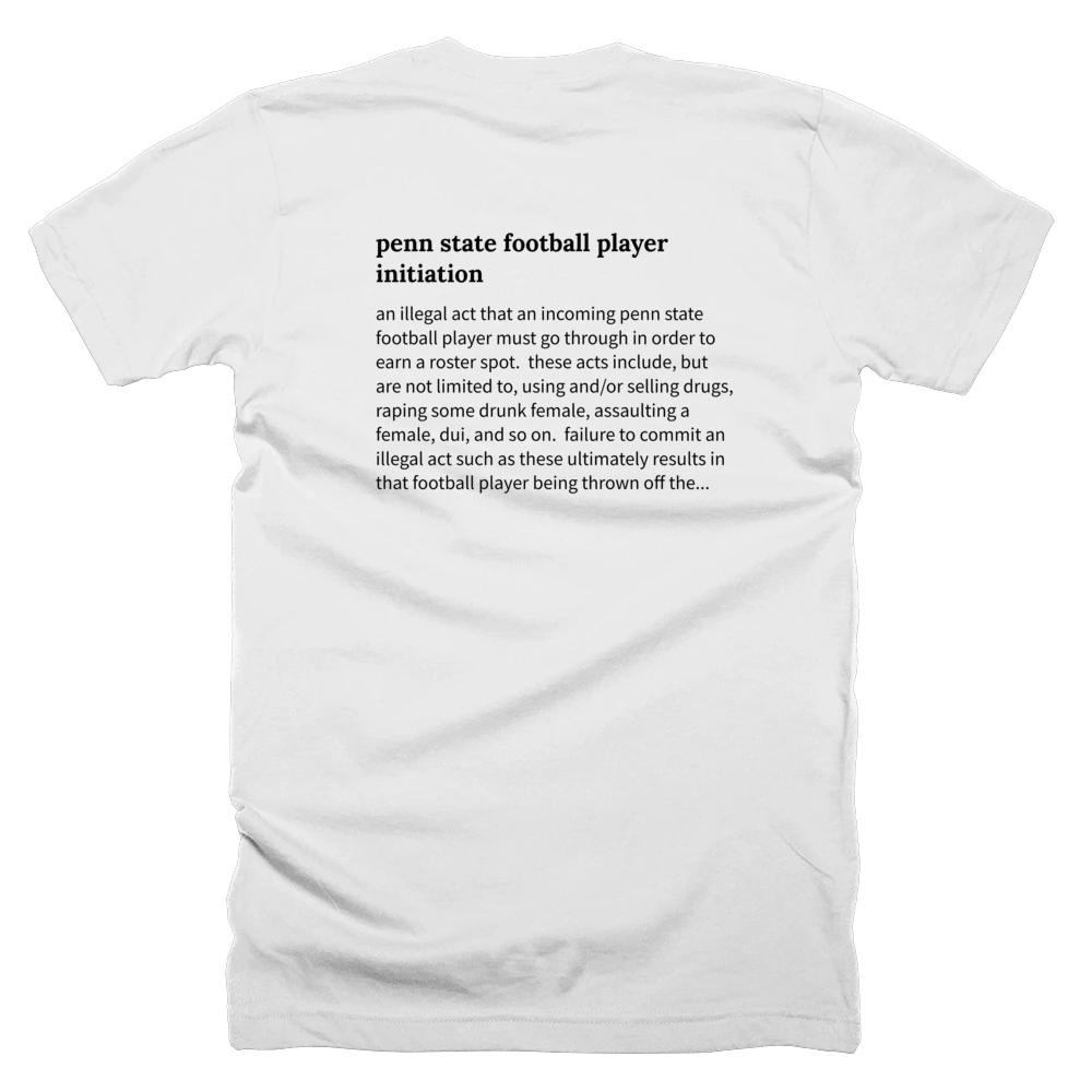 T-shirt with a definition of 'penn state football player initiation' printed on the back