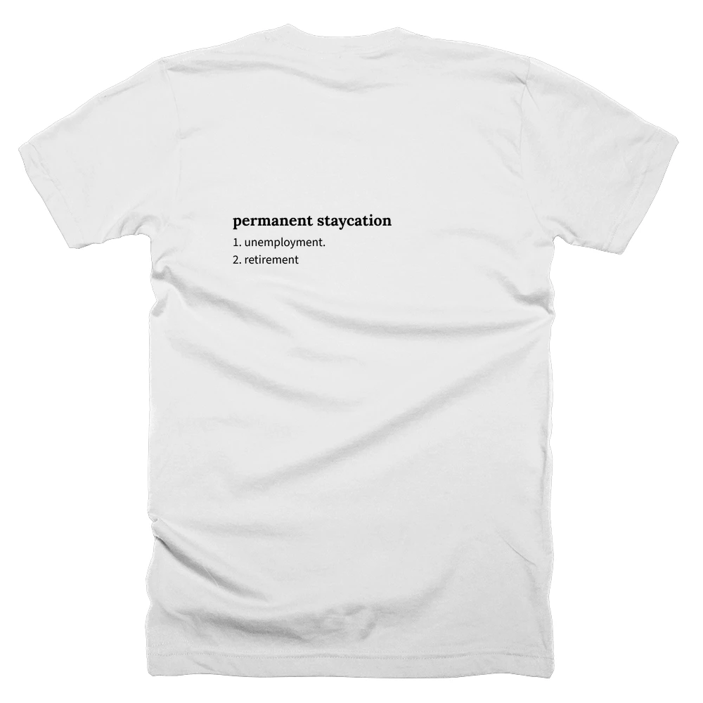 T-shirt with a definition of 'permanent staycation' printed on the back