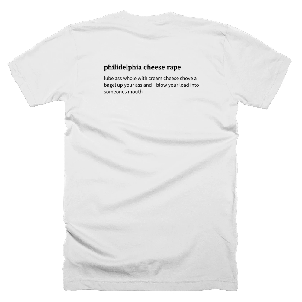 T-shirt with a definition of 'philidelphia cheese rape' printed on the back