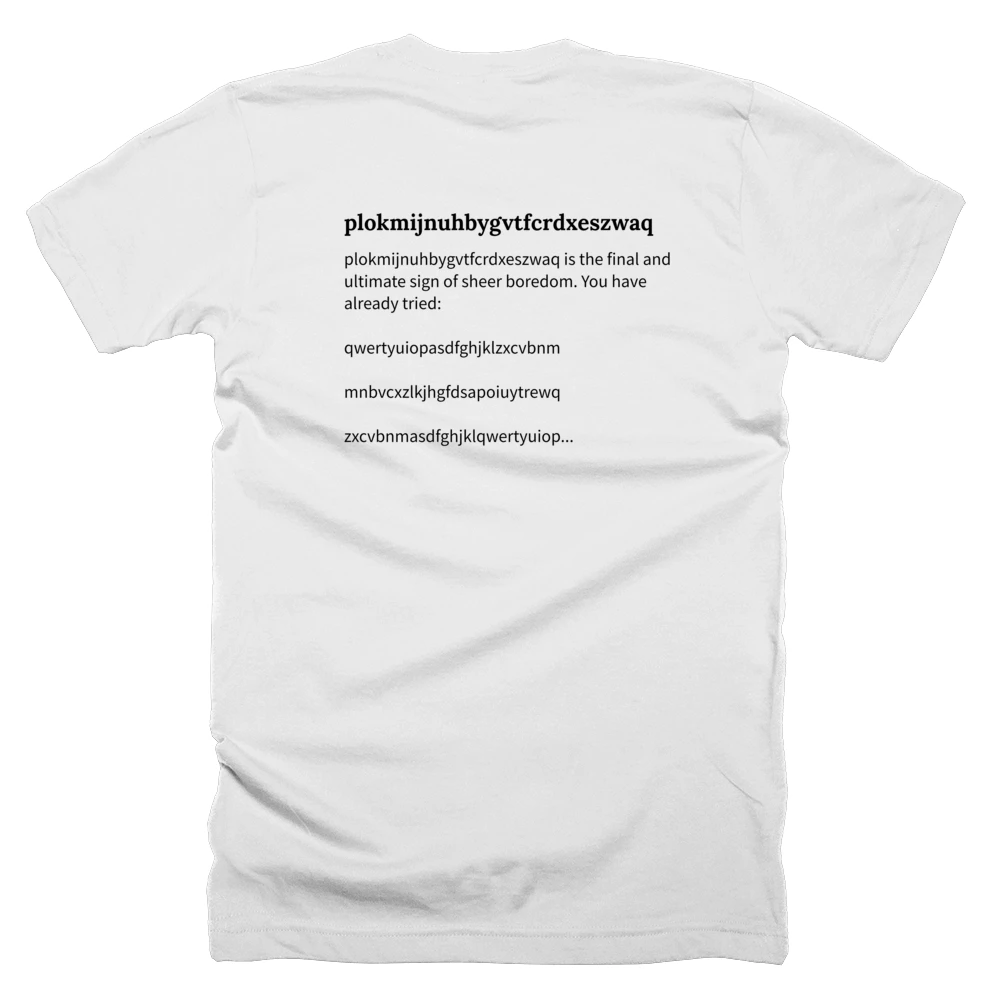 T-shirt with a definition of 'plokmijnuhbygvtfcrdxeszwaq' printed on the back