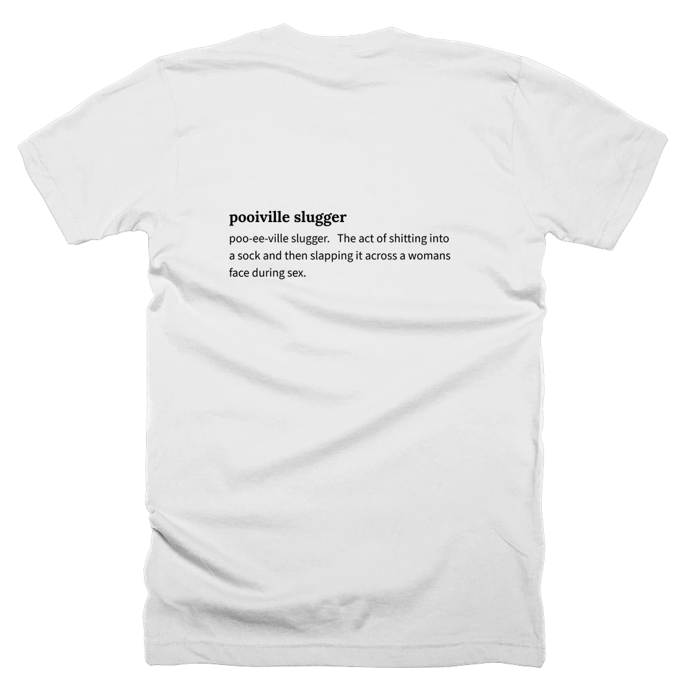 T-shirt with a definition of 'pooiville slugger' printed on the back