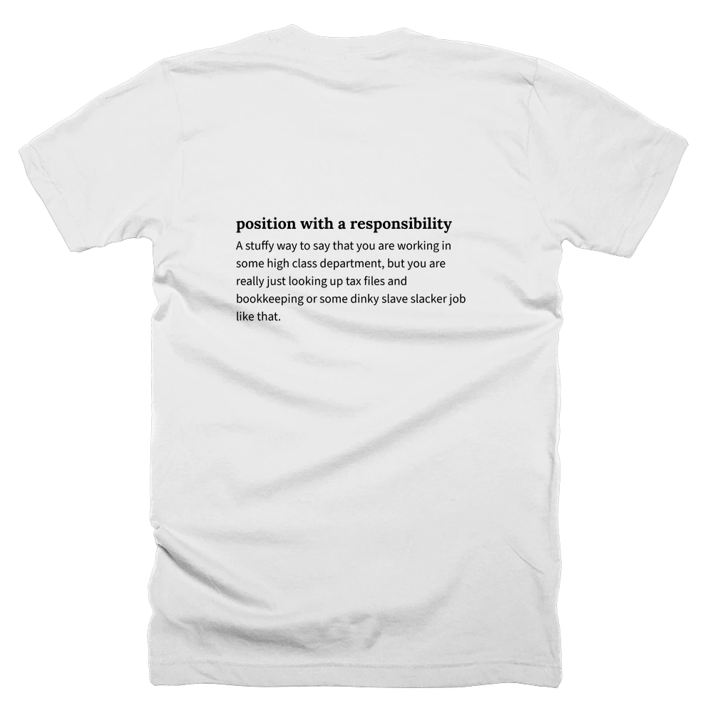 T-shirt with a definition of 'position with a responsibility' printed on the back