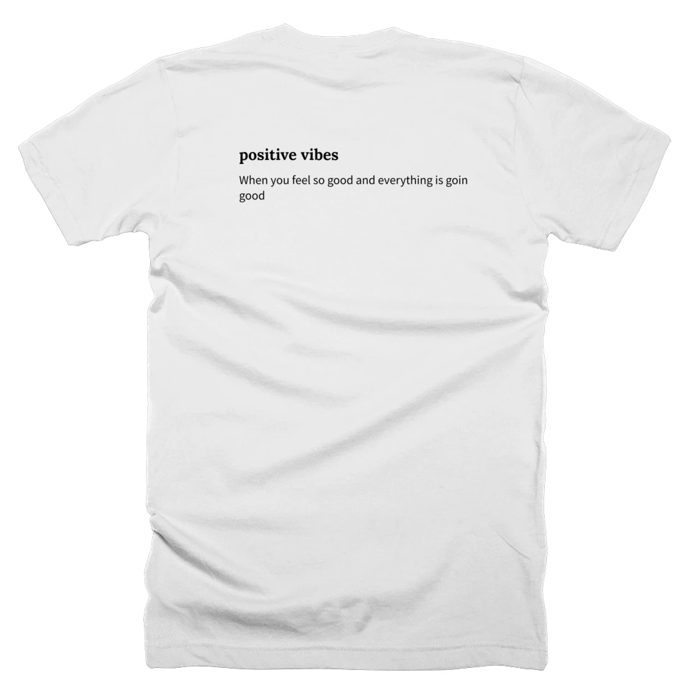 T-shirt with a definition of 'positive vibes' printed on the back