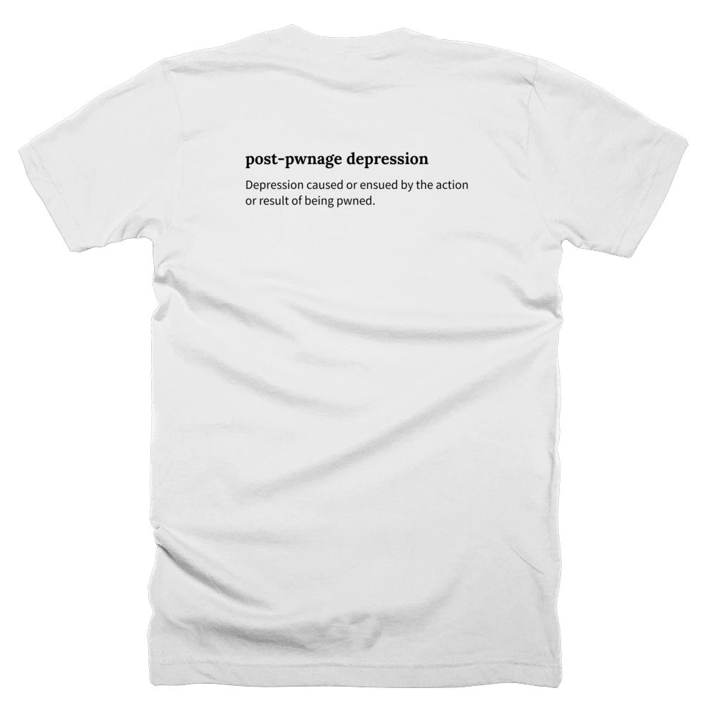 T-shirt with a definition of 'post-pwnage depression' printed on the back