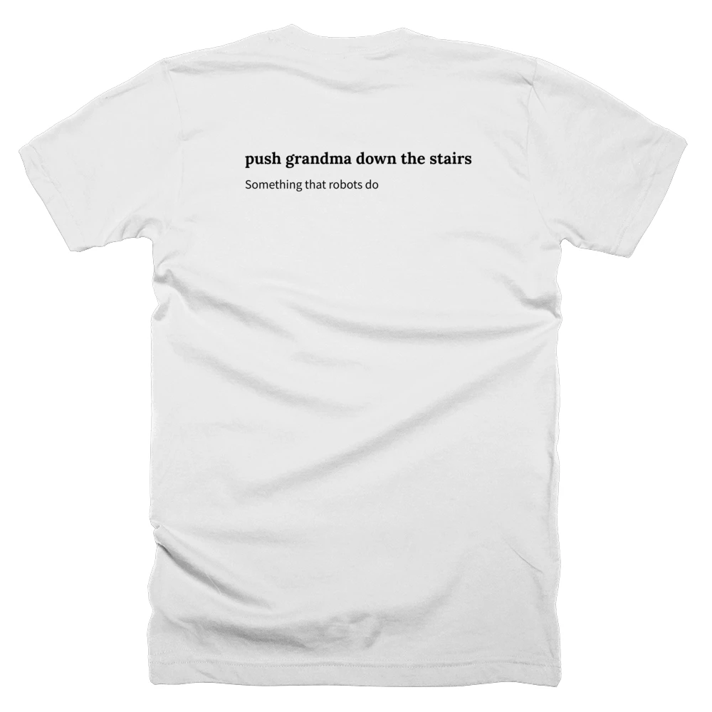 T-shirt with a definition of 'push grandma down the stairs' printed on the back