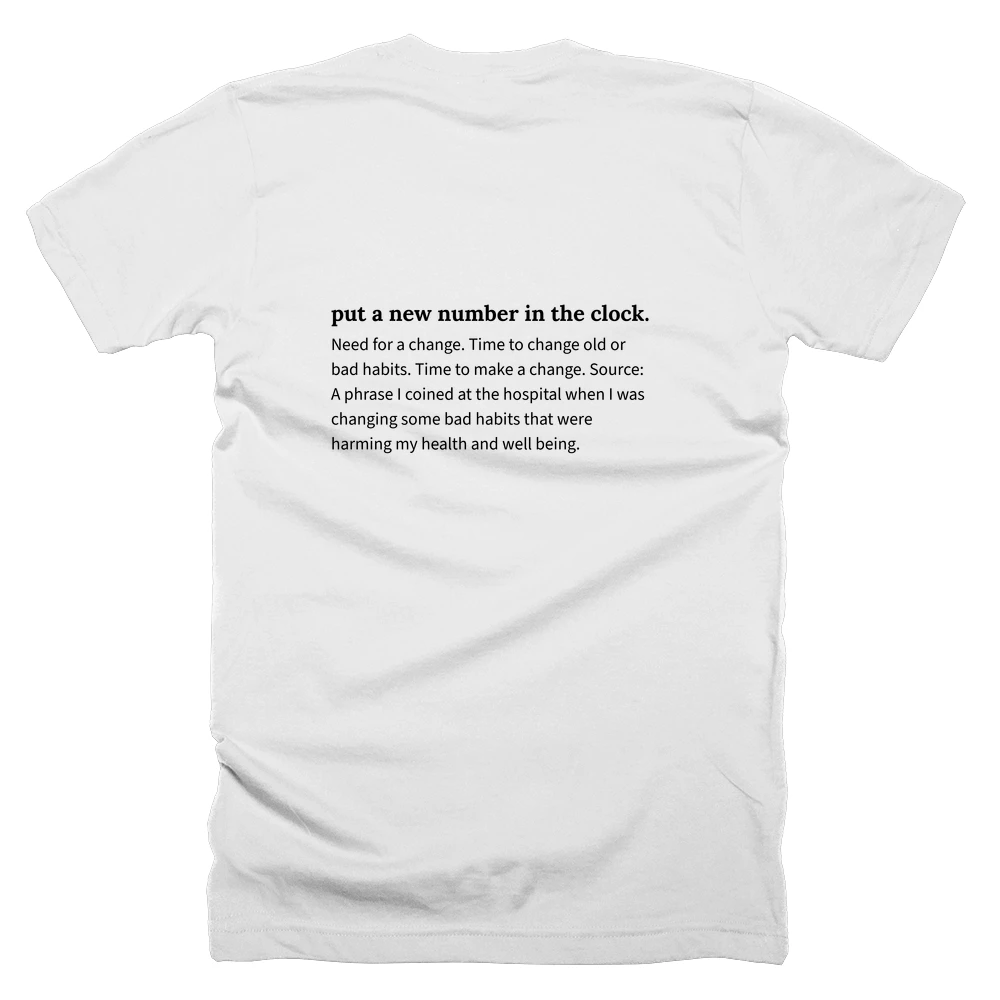 T-shirt with a definition of 'put a new number in the clock.' printed on the back