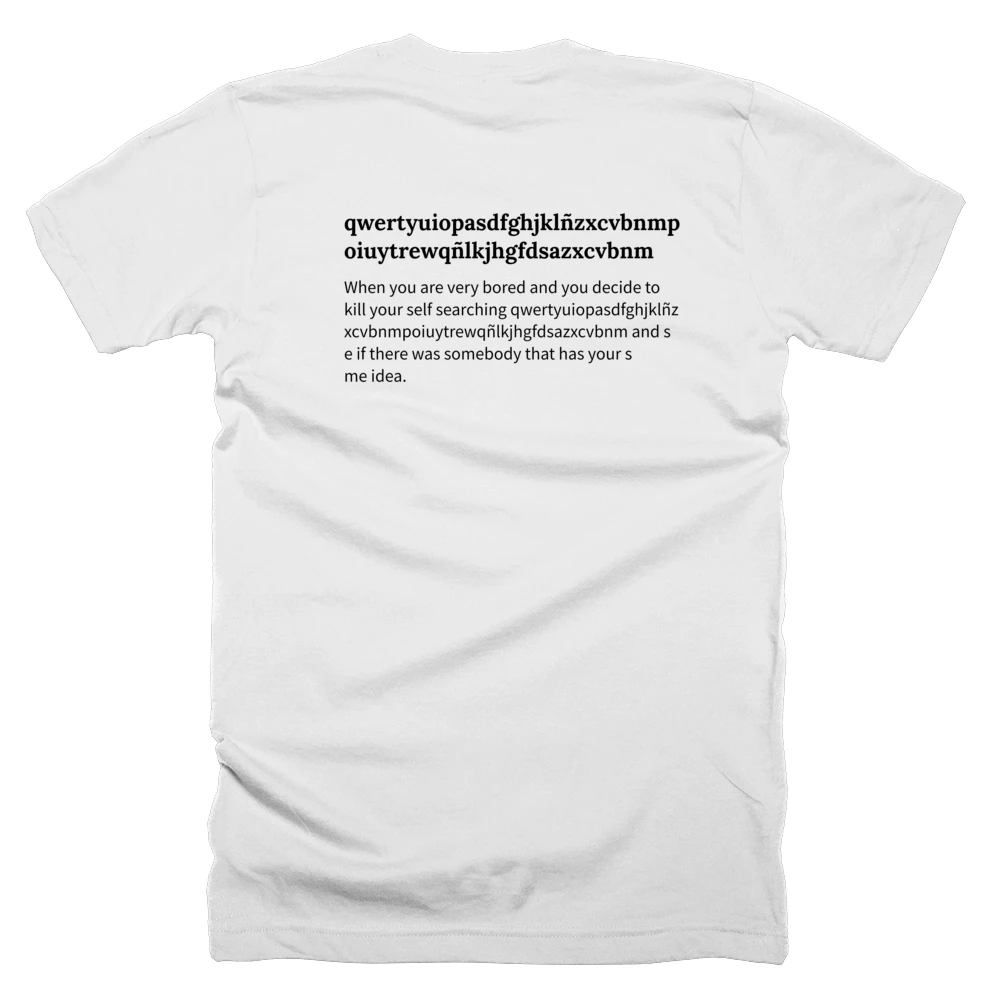 T-shirt with a definition of 'qwertyuiopasdfghjklñzxcvbnmpoiuytrewqñlkjhgfdsazxcvbnm' printed on the back