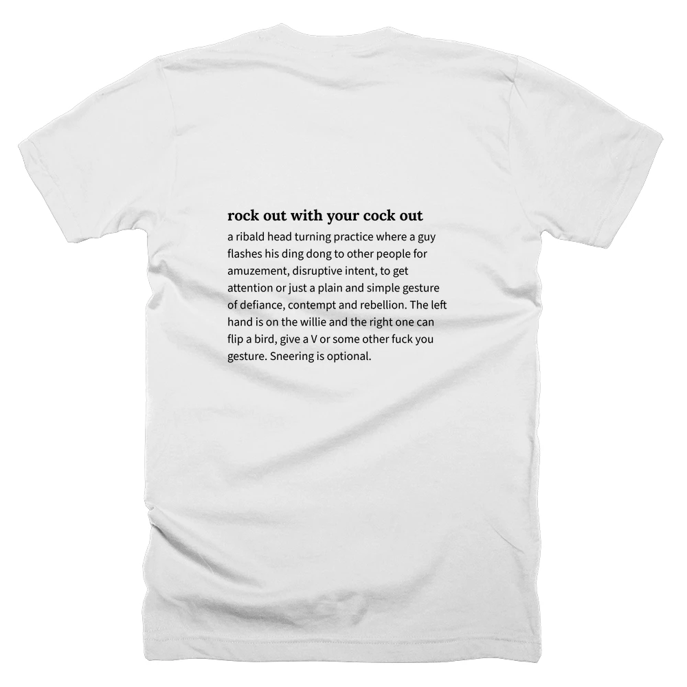 T-shirt with a definition of 'rock out with your cock out' printed on the back