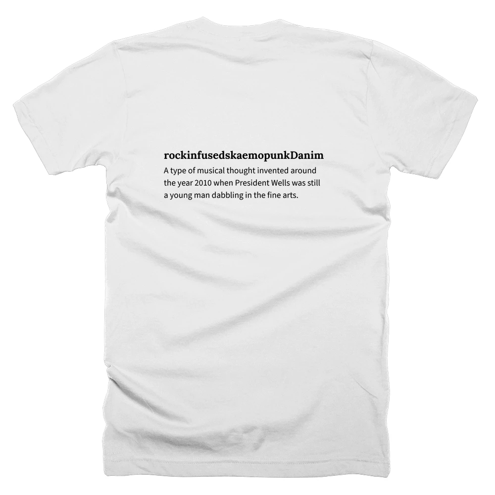 T-shirt with a definition of 'rockinfusedskaemopunkDanimentarianism' printed on the back