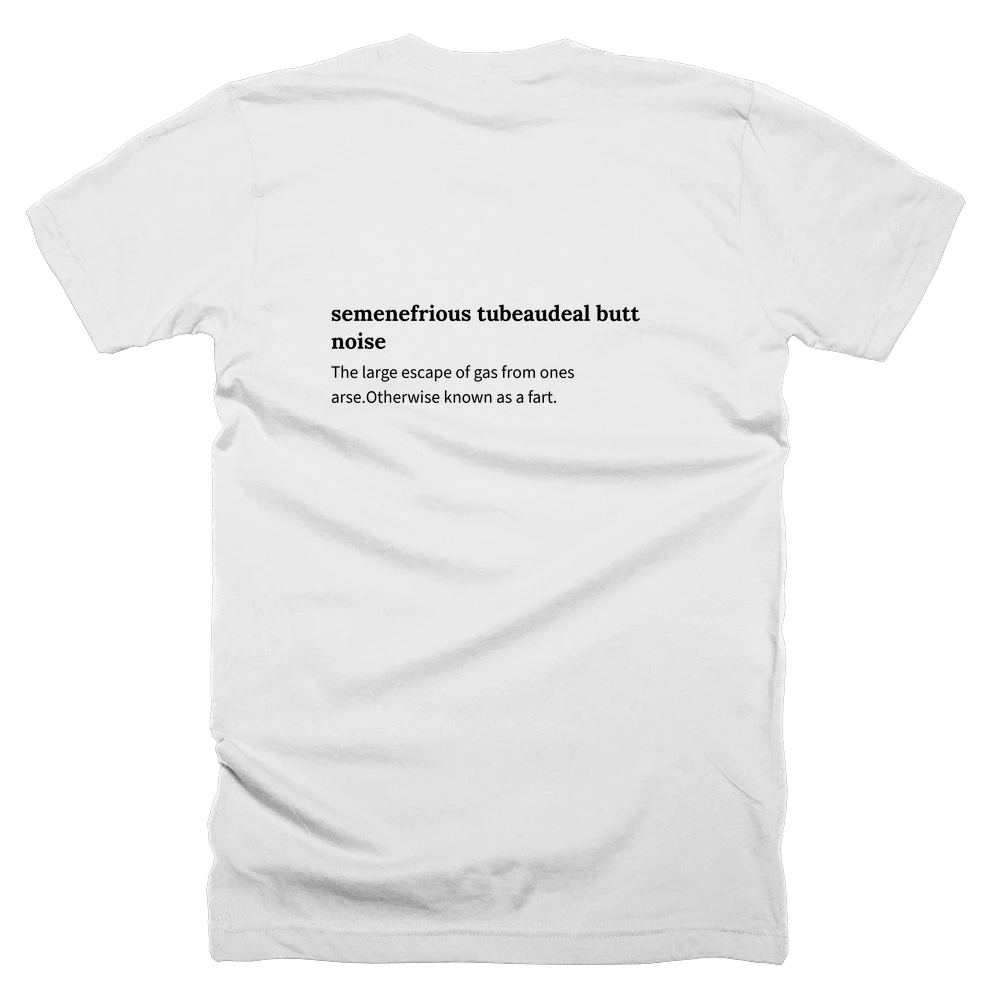 T-shirt with a definition of 'semenefrious tubeaudeal butt noise' printed on the back