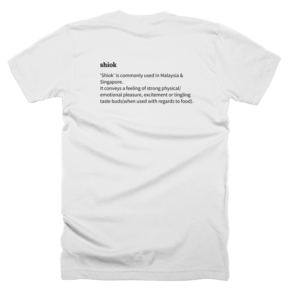 T-shirt with a definition of 'shiok' printed on the back