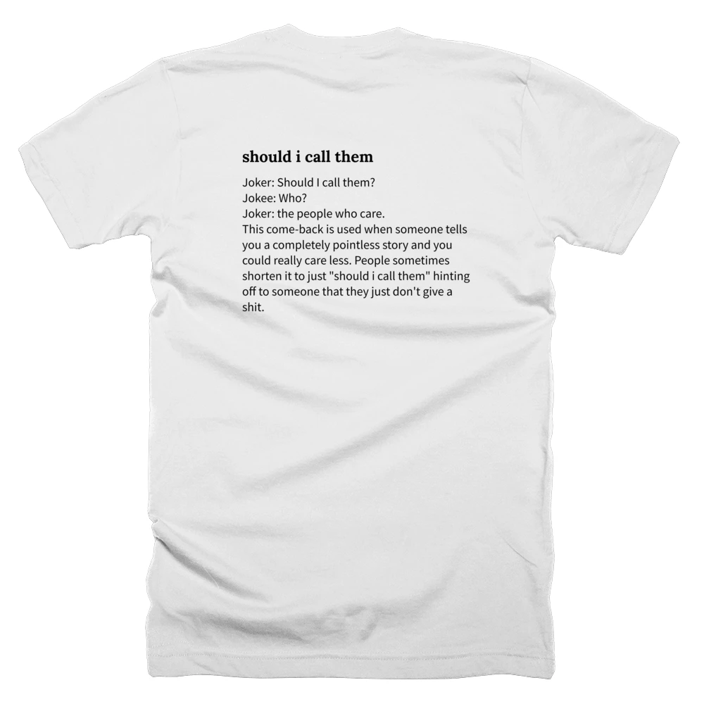 T-shirt with a definition of 'should i call them' printed on the back