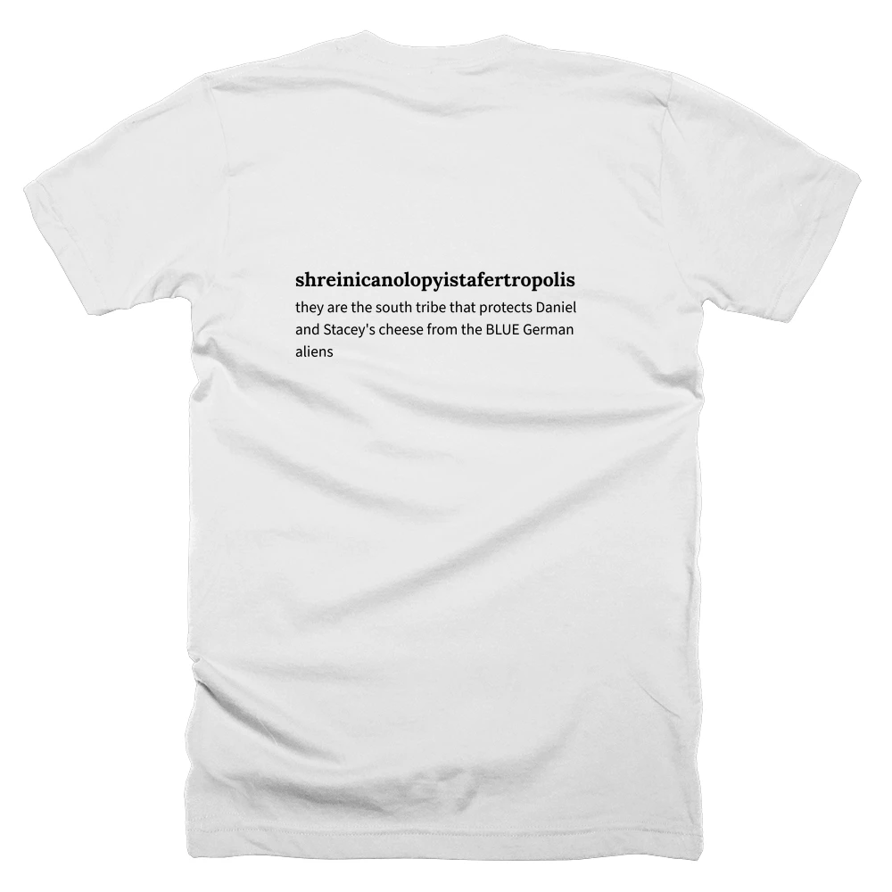 T-shirt with a definition of 'shreinicanolopyistafertropolis' printed on the back