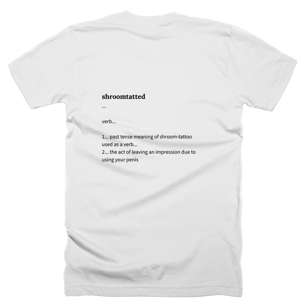 T-shirt with a definition of 'shroomtatted' printed on the back