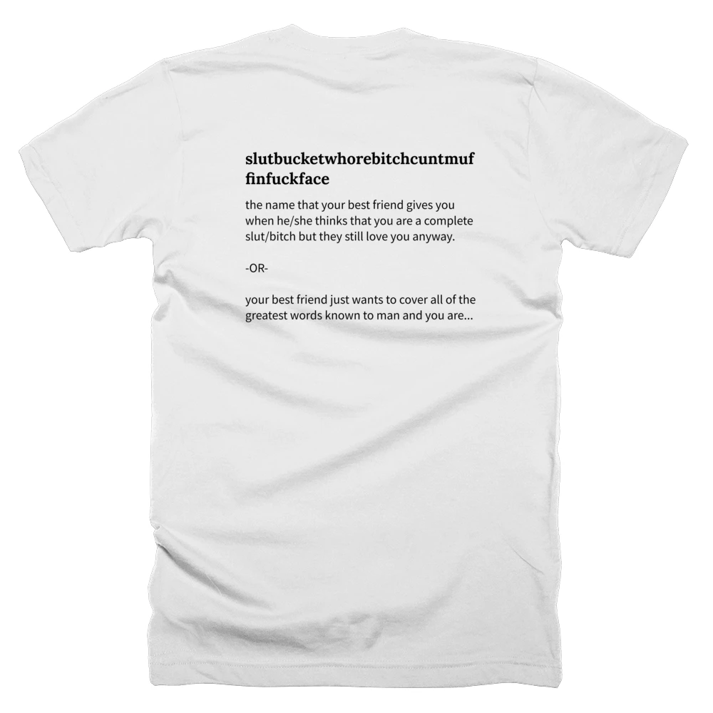 T-shirt with a definition of 'slutbucketwhorebitchcuntmuffinfuckface' printed on the back