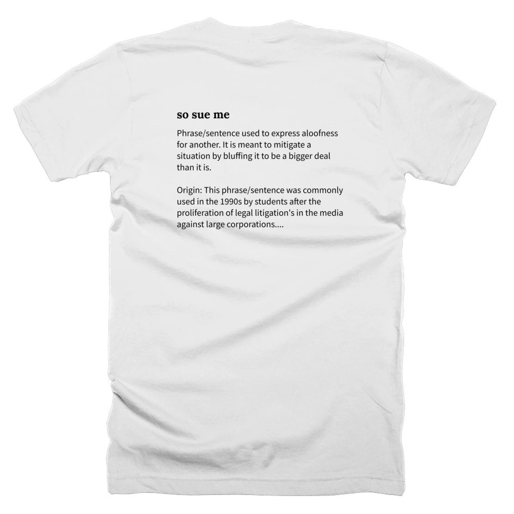 T-shirt with a definition of 'so sue me' printed on the back