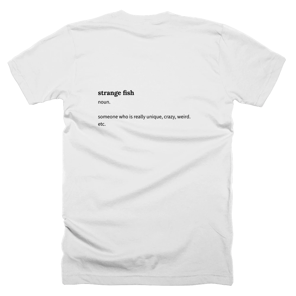 T-shirt with a definition of 'strange fish' printed on the back
