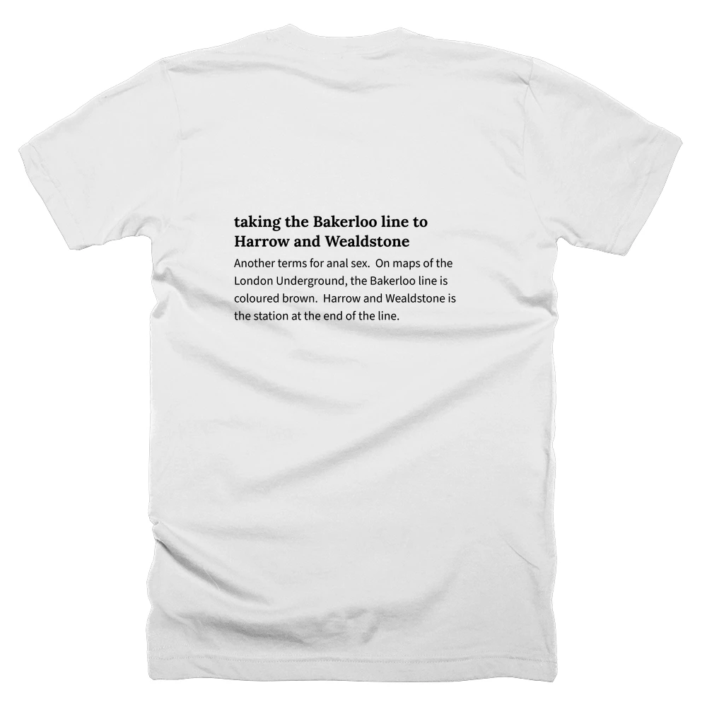 T-shirt with a definition of 'taking the Bakerloo line to Harrow and Wealdstone' printed on the back