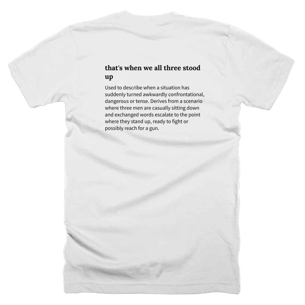 T-shirt with a definition of 'that's when we all three stood up' printed on the back