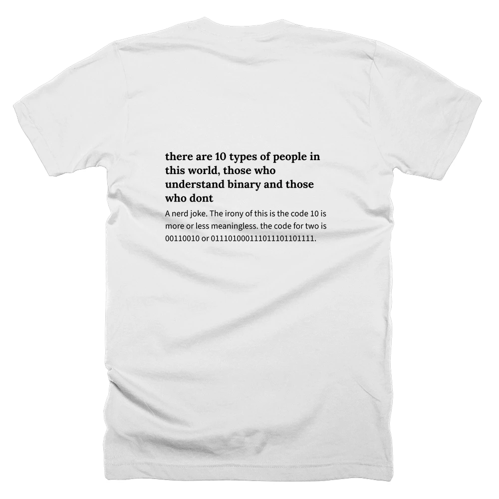 T-shirt with a definition of 'there are 10 types of people in this world, those who understand binary and those who dont' printed on the back