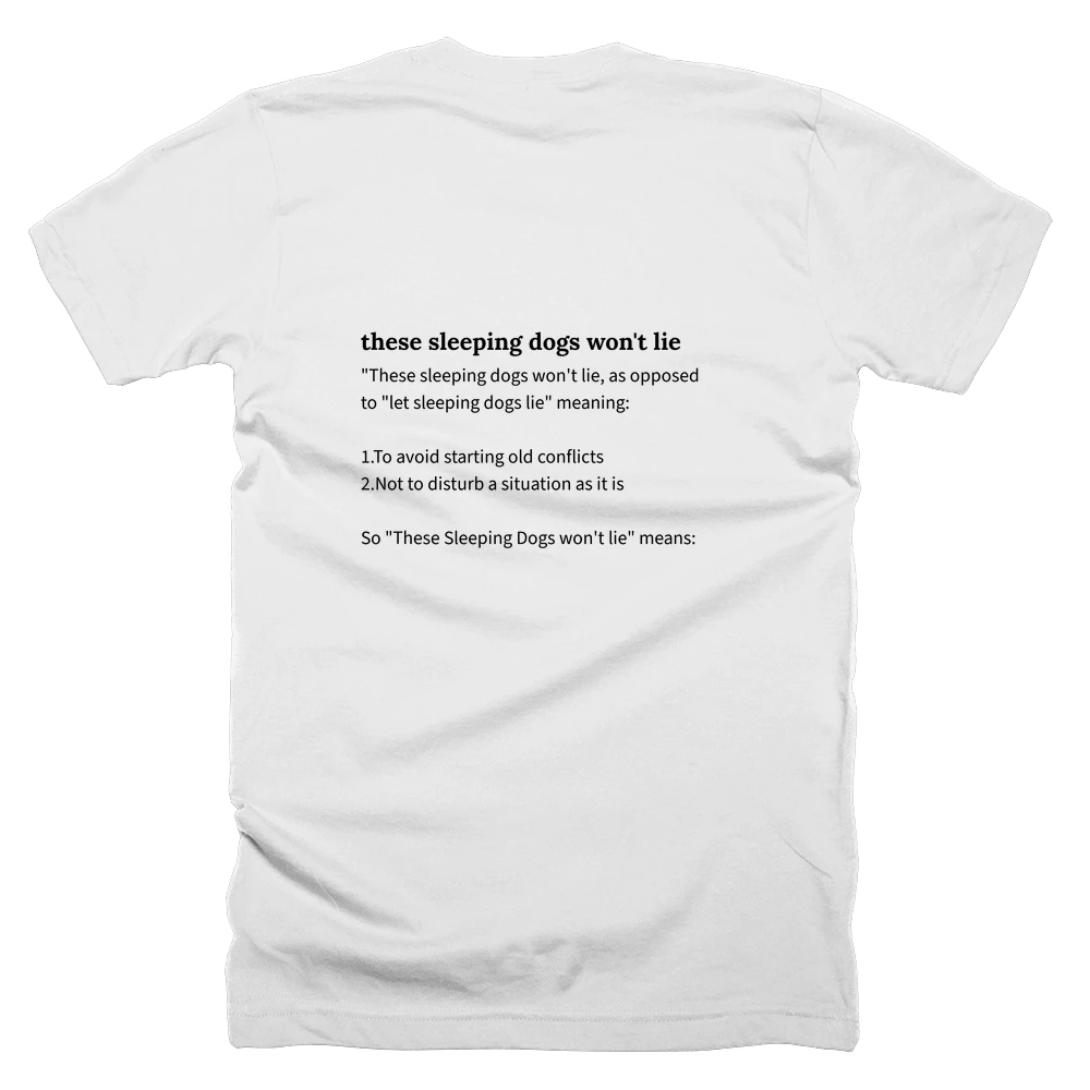 T-shirt with a definition of 'these sleeping dogs won't lie' printed on the back