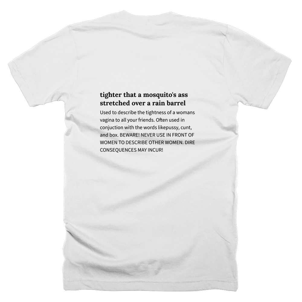 T-shirt with a definition of 'tighter that a mosquito's ass stretched over a rain barrel' printed on the back
