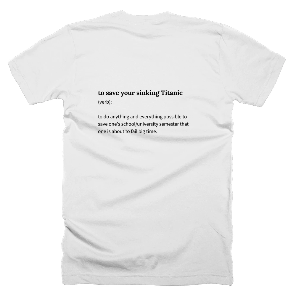 T-shirt with a definition of 'to save your sinking Titanic' printed on the back