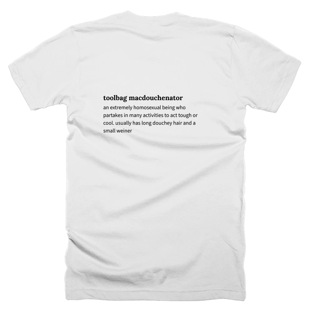 T-shirt with a definition of 'toolbag macdouchenator' printed on the back