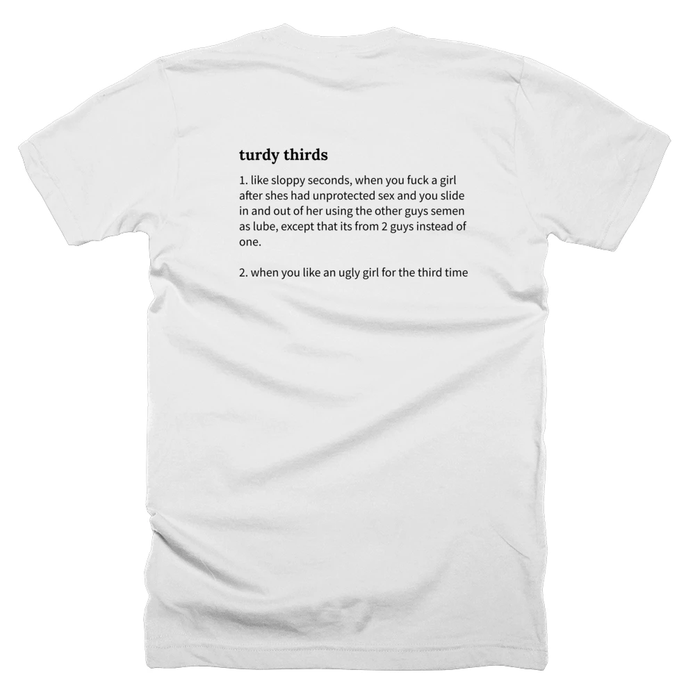 T-shirt with a definition of 'turdy thirds' printed on the back