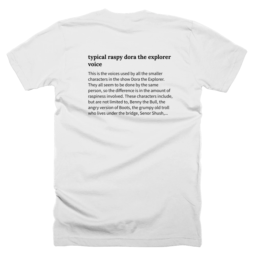 T-shirt with a definition of 'typical raspy dora the explorer voice' printed on the back