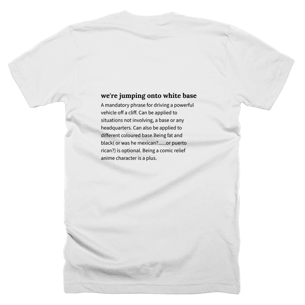 T-shirt with a definition of 'we're jumping onto white base' printed on the back