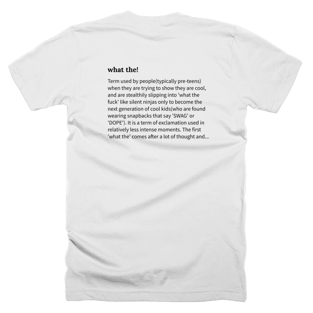 T-shirt with a definition of 'what the!' printed on the back