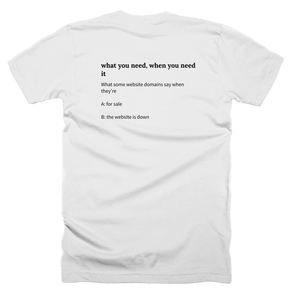 T-shirt with a definition of 'what you need, when you need it' printed on the back