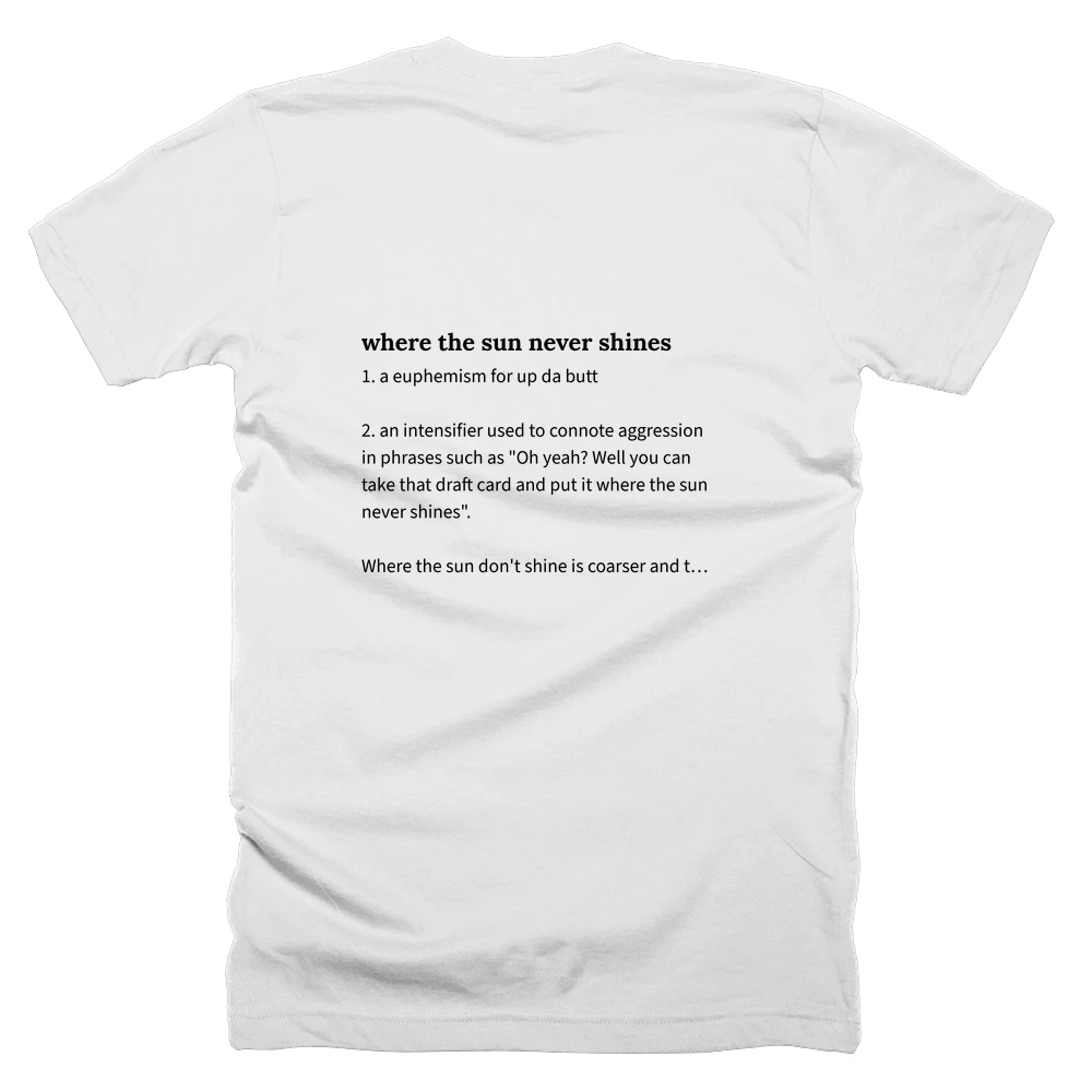 T-shirt with a definition of 'where the sun never shines' printed on the back