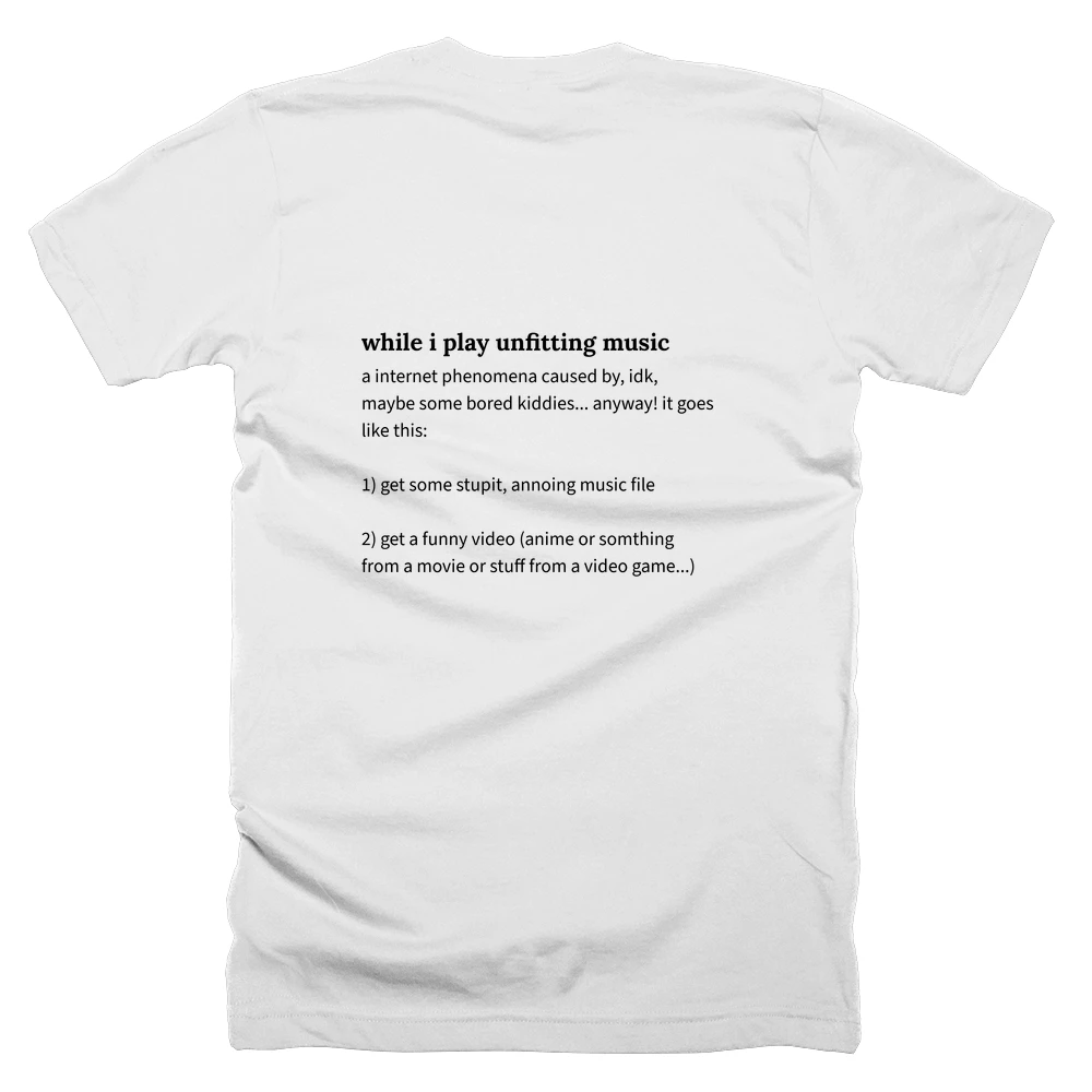 T-shirt with a definition of 'while i play unfitting music' printed on the back