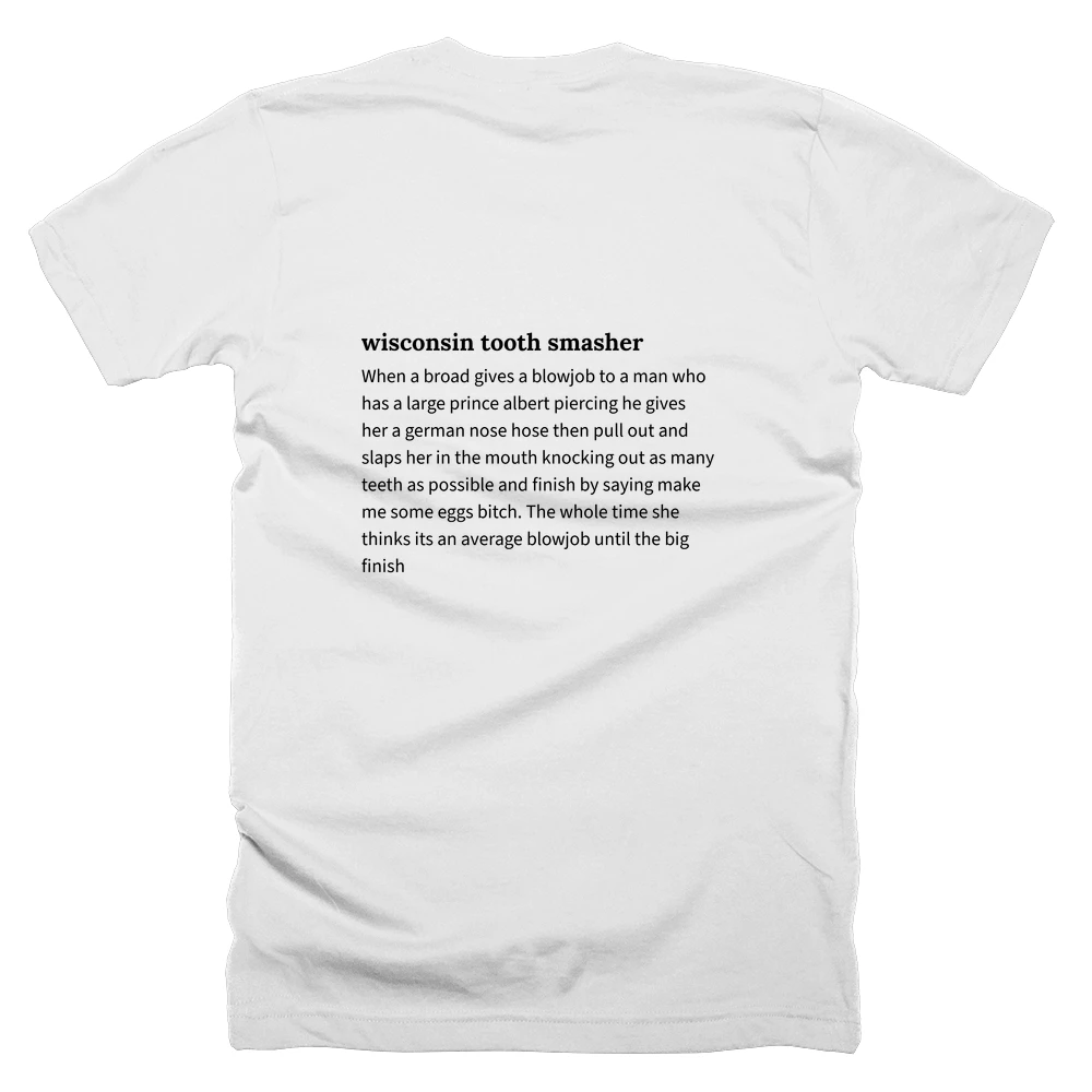 T-shirt with a definition of 'wisconsin tooth smasher' printed on the back