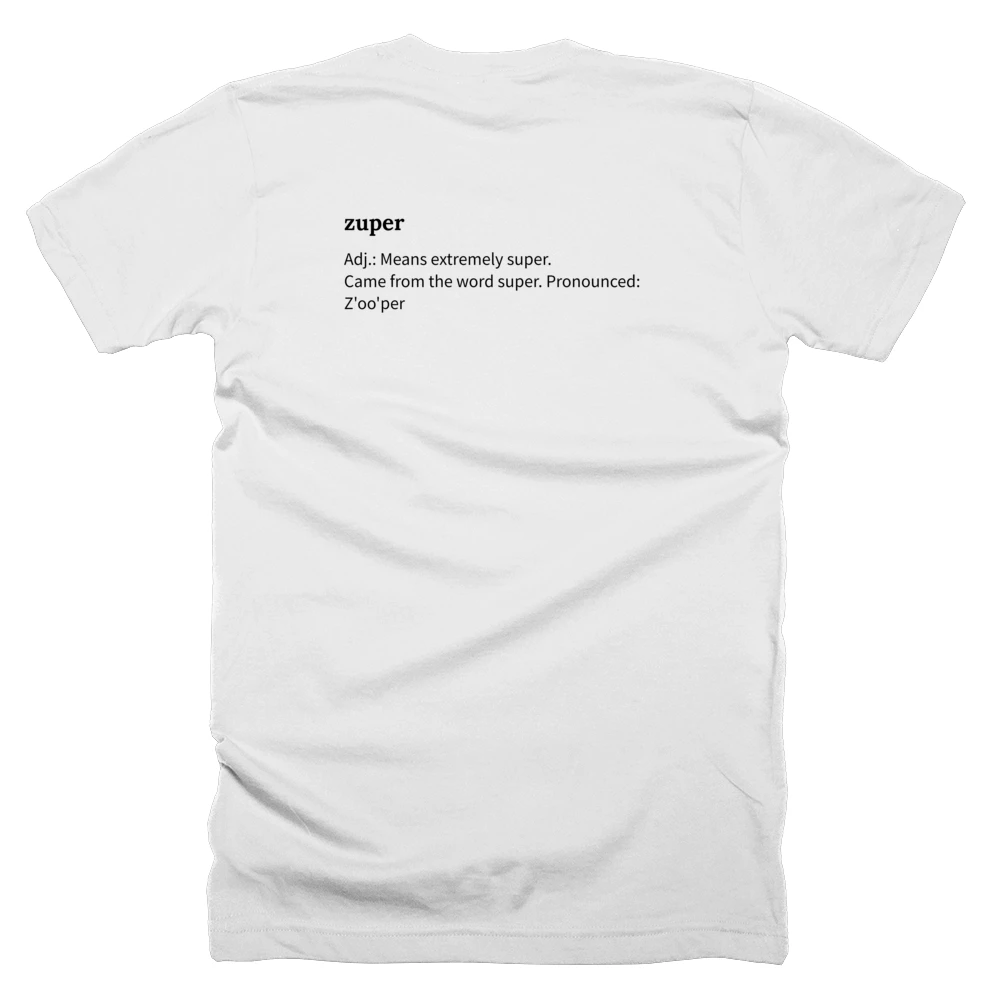 T-shirt with a definition of 'zuper' printed on the back
