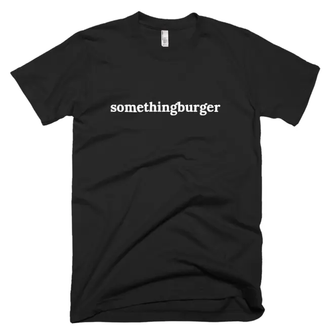 T-shirt with 'somethingburger' text on the front