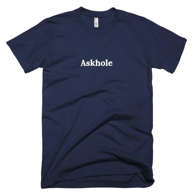 T-shirt with 'Askhole' text on the front