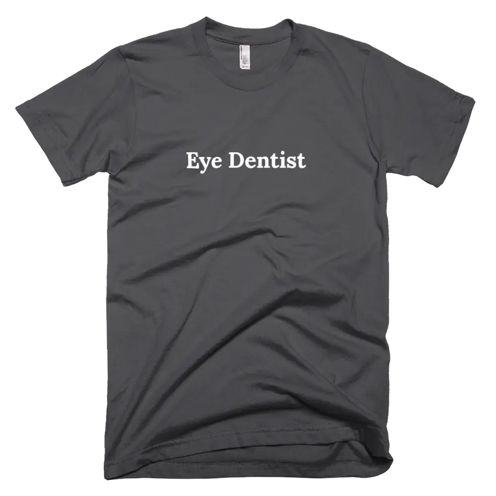 T-shirt with 'Eye Dentist' text on the front