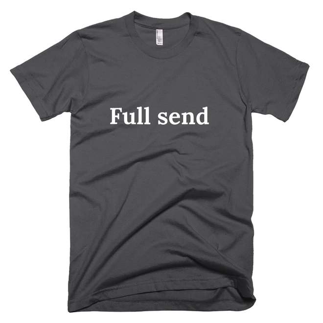 T-shirt with 'Full send' text on the front