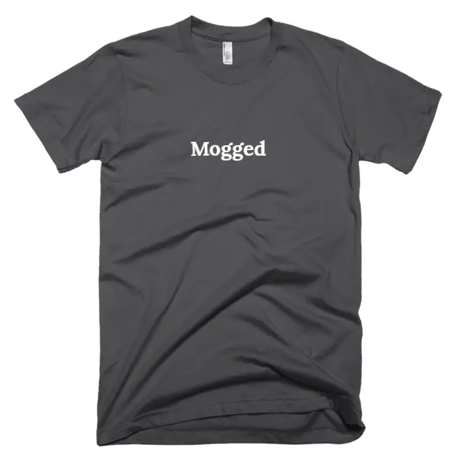 T-shirt with 'Mogged' text on the front