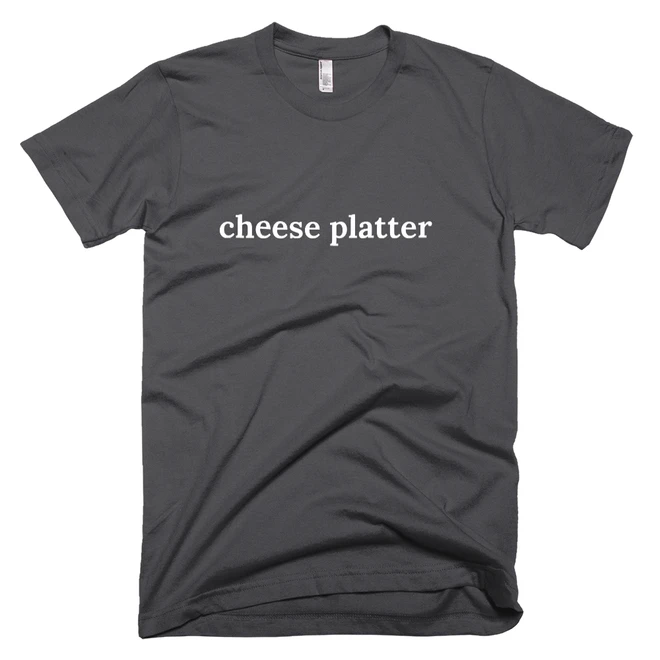 T-shirt with 'cheese platter' text on the front