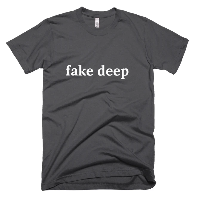 T-shirt with 'fake deep' text on the front