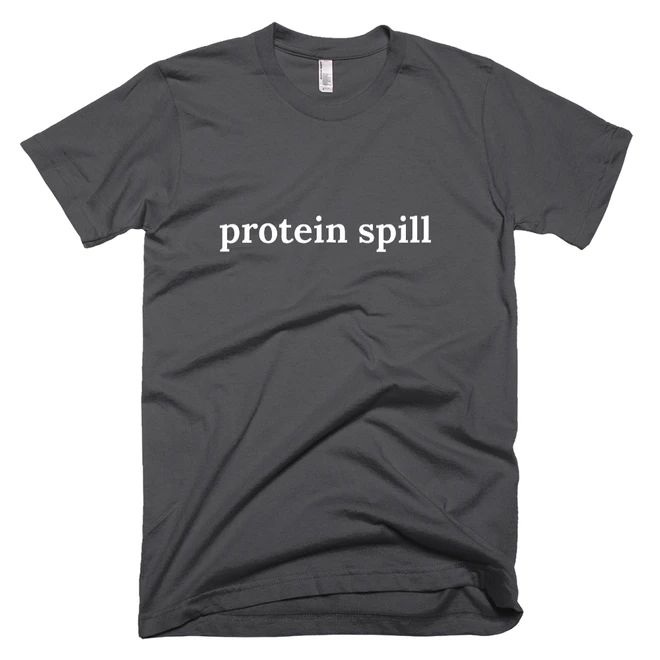 T-shirt with 'protein spill' text on the front