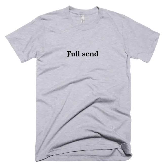 T-shirt with 'Full send' text on the front