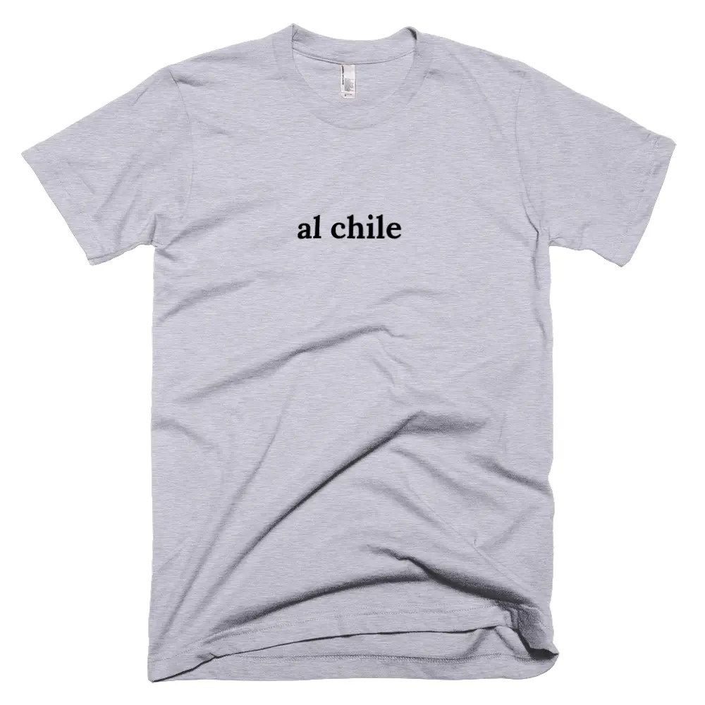 T-shirt with 'al chile' text on the front